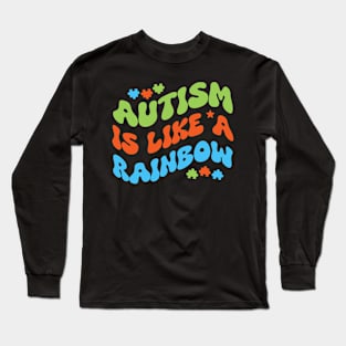 Autism is like a rainbow Long Sleeve T-Shirt